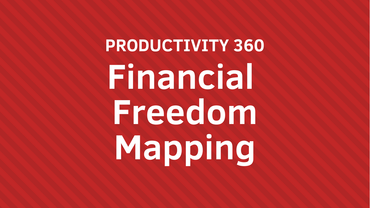 PRODUCTIVITY 360 Financial Freedom Mapping