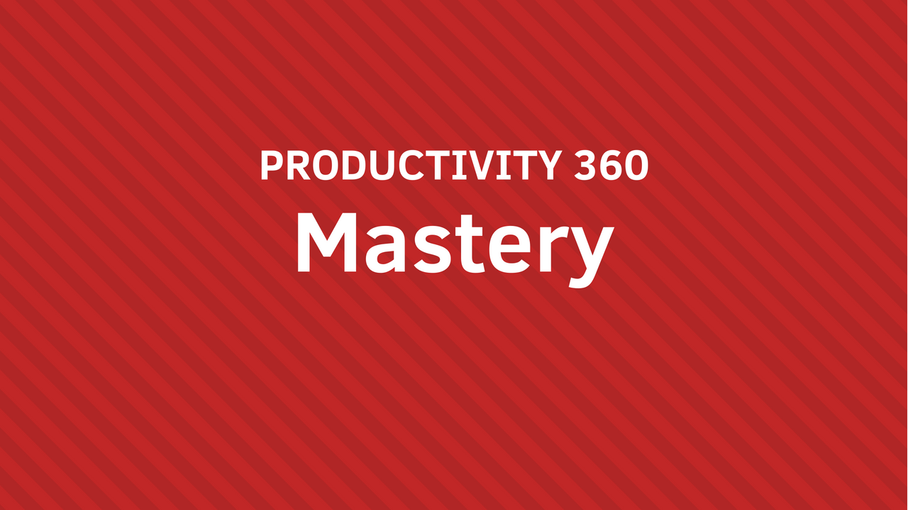 PRODUCTIVITY 360 Mastery